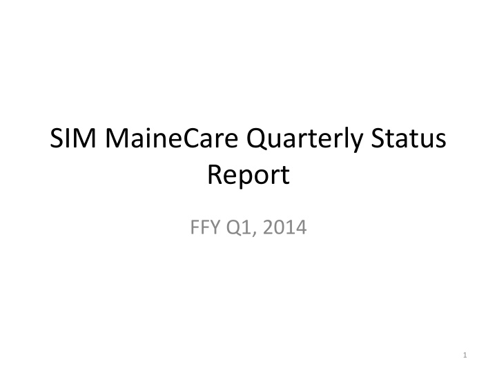 MaineCare Quarterly Status Report - FFY Q1 2014