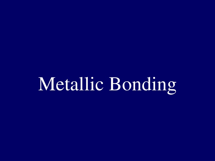 Metallic Bonding and Its Properties