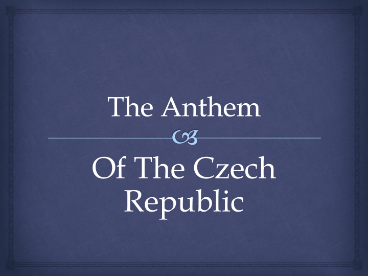 Anthem of the Czech Republic: History, Lyrics, and Significance