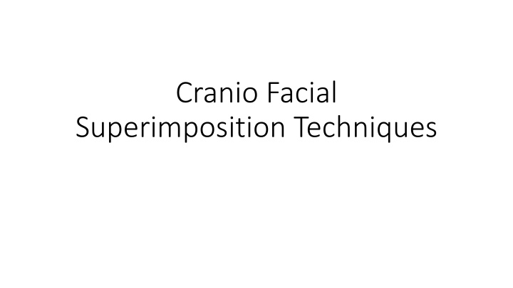 Cranio-Facial Superimposition Techniques in Forensic Anthropology