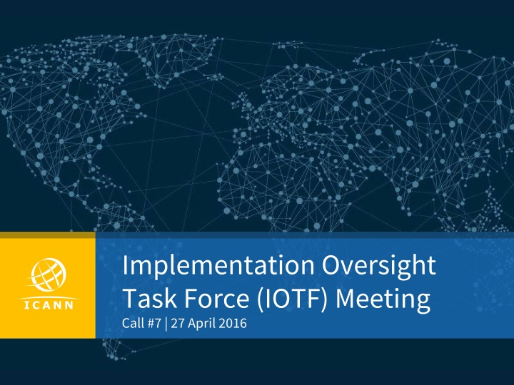 Implementation Oversight Task Force (IOTF) Meeting Call #7 - 27 April 2016