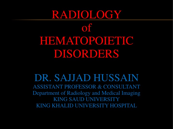 Radiology of Hematopoietic Disorders by Dr. Sajjad Hussain - Imaging Insights