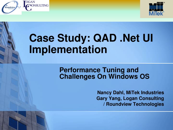 QAD .Net UI Implementation Challenges and Performance Tuning at MiTek Industries