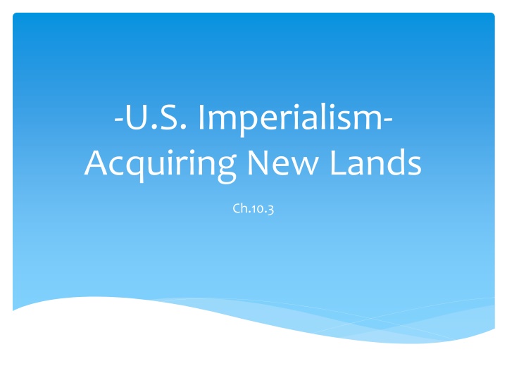 U.S. Imperialism: Acquiring New Lands and Foreign Influence
