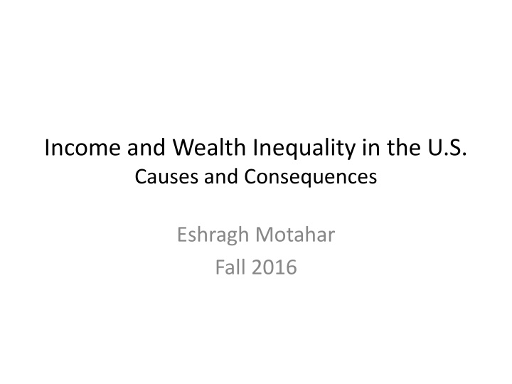 Causes and Consequences of Income and Wealth Inequality in the U.S.