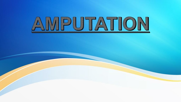 Amputation: Procedures, Indications, and Levels