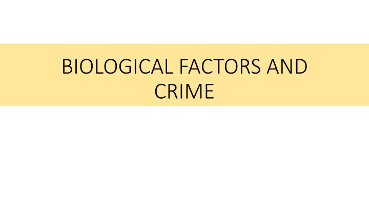 Biological Factors and Crime: Genetics, Neurotransmitters, Neuro-biology