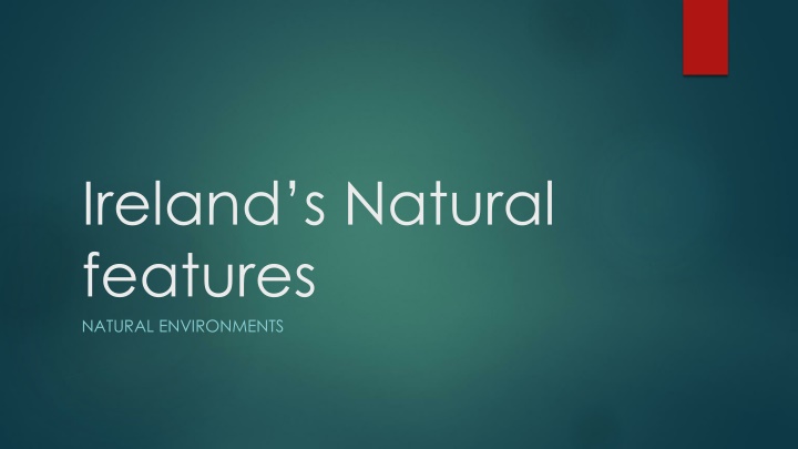 Discovering Ireland's Natural Features: Mountains, Rivers, Lakes, and More
