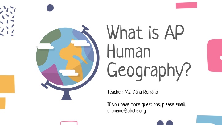AP Human Geography with Ms. Dana Romano