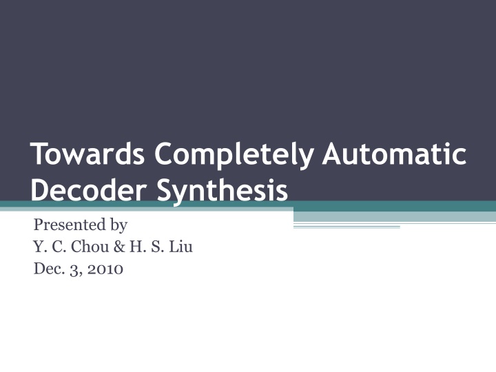 Advances in Completely Automatic Decoder Synthesis