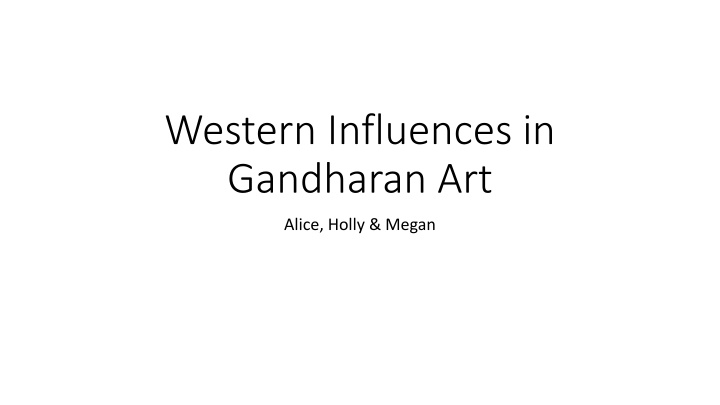 Western Influences in Gandharan Art: Greco-Roman Impact and Cultural Blend