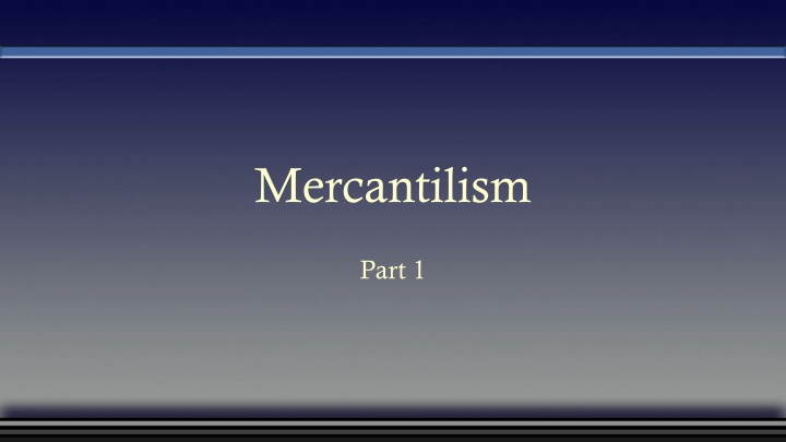 Mercantilism: Trade, Wealth, and Government Intervention