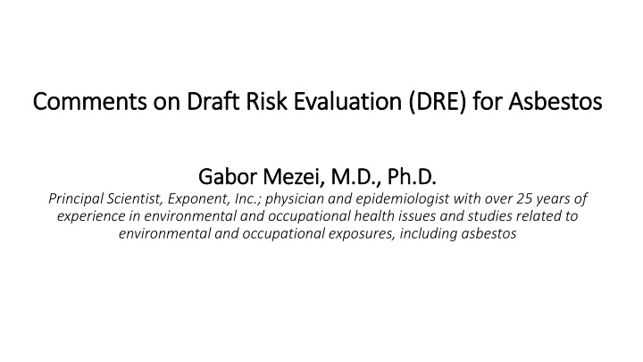 Comments on Draft Risk Evaluation for Asbestos by Gabor Mezei, M.D., Ph.D.