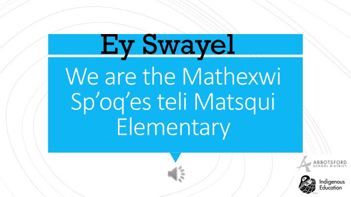 Learn Halq'eméylem Greetings and Introductions at Ey Swayel Elementary