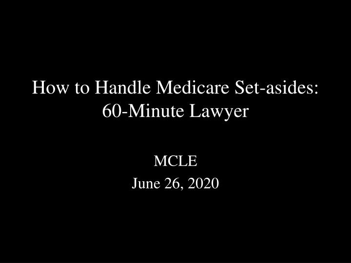 Handling Medicare Set-Asides: Key Considerations and Compliance Updates