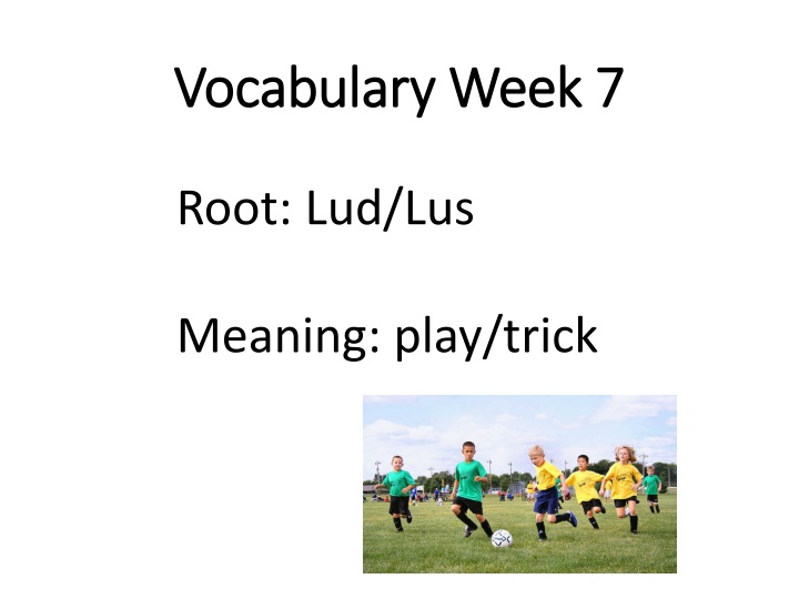 Lud/Lus Root Words: Vocabulary Week 7