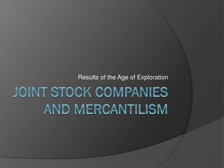 Economic Impact of Joint Stock Companies and Mercantilism During the Age of Exploration