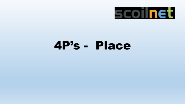 The 4 Ps of Place in Marketing Channels