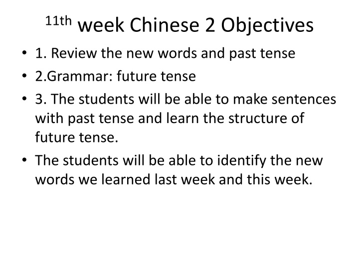 Chinese Language Learning Objectives for 11th Week - Reviewing New Words and Future Tense