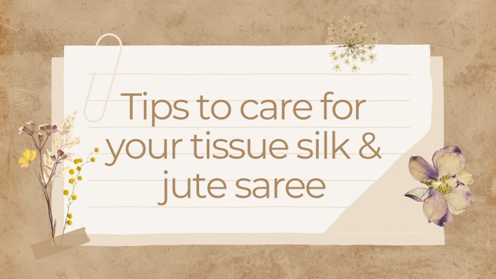 tips to care for your tissue silk jute saree n.w
