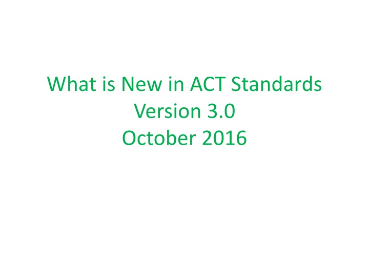 Updates in ACT Standards Version 3.0 October 2016