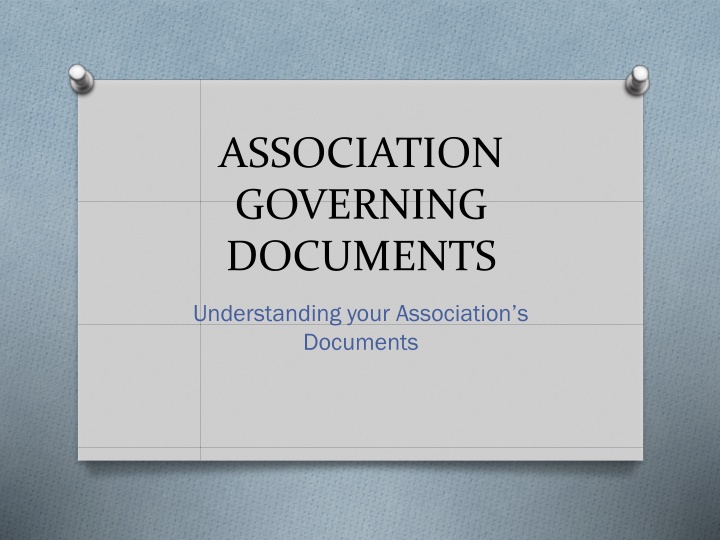Association Governing Documents: Declaration, Bylaws, Articles of Incorporation, Rules/Regulations, Policies/Procedures