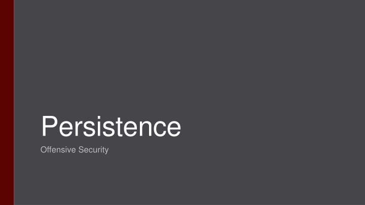 Leveraging Persistence for Offensive Security