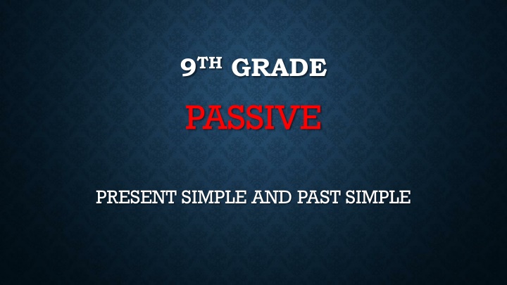 Learn Passive Voice in Present Simple and Past Simple Tenses for 9th Grade