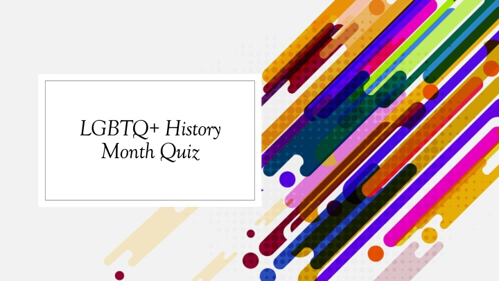 LGBTQ+ History Month Quiz - Test Your Knowledge on LGBTQ+ History