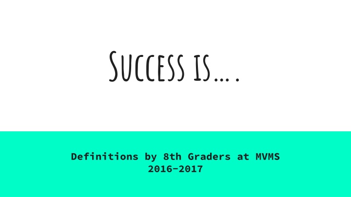 Perspectives on Success by 8th Graders at MVMS 2016-2017