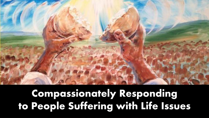 Responding Compassionately to Suffering in Life
