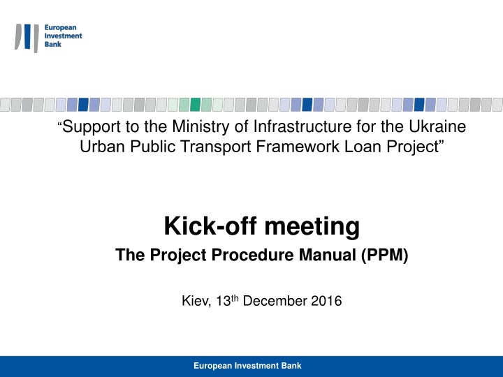 Support to Ukraine Public Transport Project - Project Procedure Manual (PPM) Kick-off Meeting