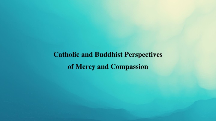 Perspectives on Mercy and Compassion in Catholic and Buddhist Teachings