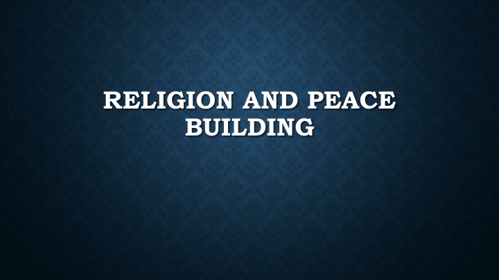 Religion and Peace Building: Intersections, Impacts, and Practices
