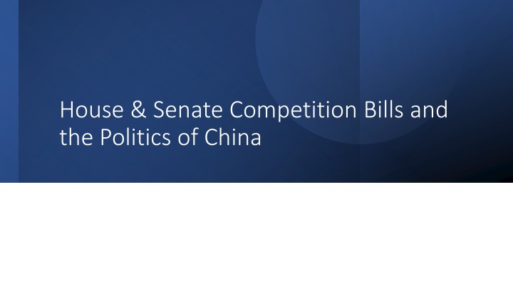 The Politics of China: House & Senate Competition Bills