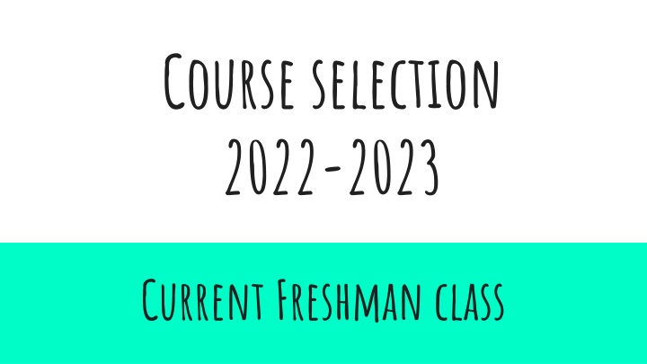 Course Selection Information for Current Freshman Class 2022-2023