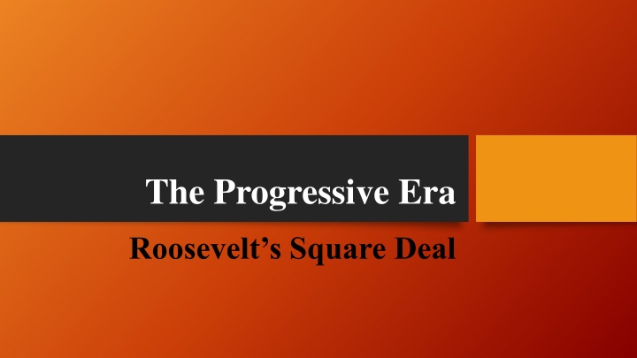 The Progressive Era: Roosevelt's Impact on the Modern Presidency