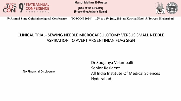 Clinical Trial: Sewing Needle Microcapsulotomy vs. Small Needle Aspiration to Avert Argentinian Flag Sign at TOSCON 2024