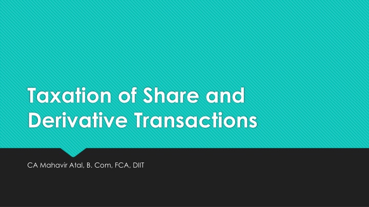 Taxation Guidelines for Share and Derivative Transactions by CA Mahavir Atal