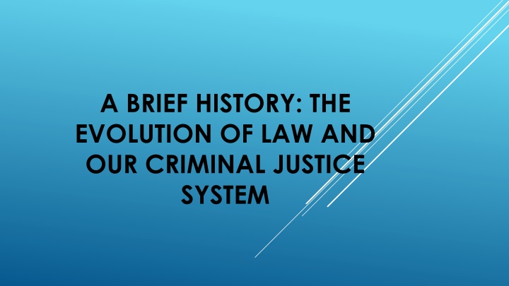The Evolution of Law and Criminal Justice Systems Through History