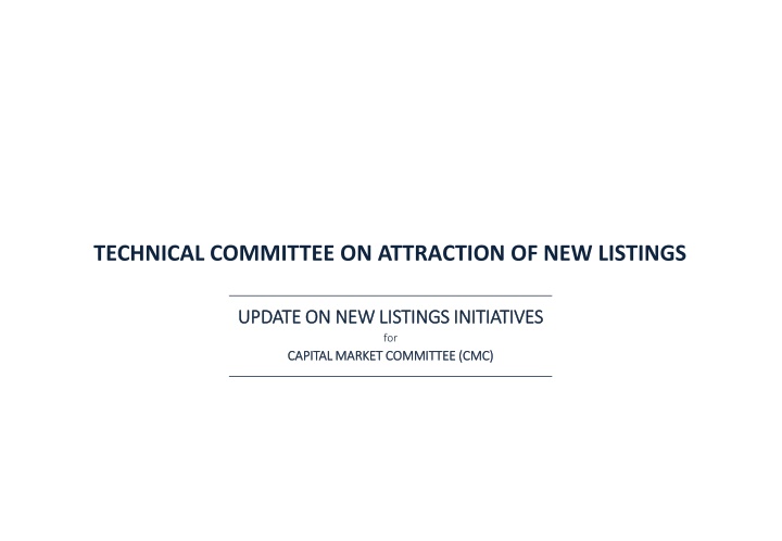 Technical Committee Update on Attraction of New Listings Initiatives