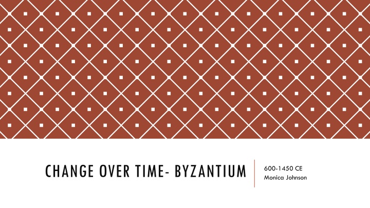 Changes and Continuities in Byzantium: 600-1450 CE