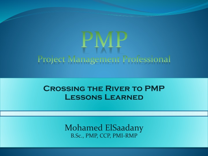 Crossing the River to PMP: Lessons Learned by Mohamed ElSaadany