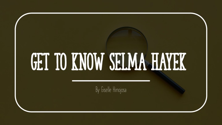 Get to Know Selma Hayek: Accomplishments, Life, and Interesting Facts