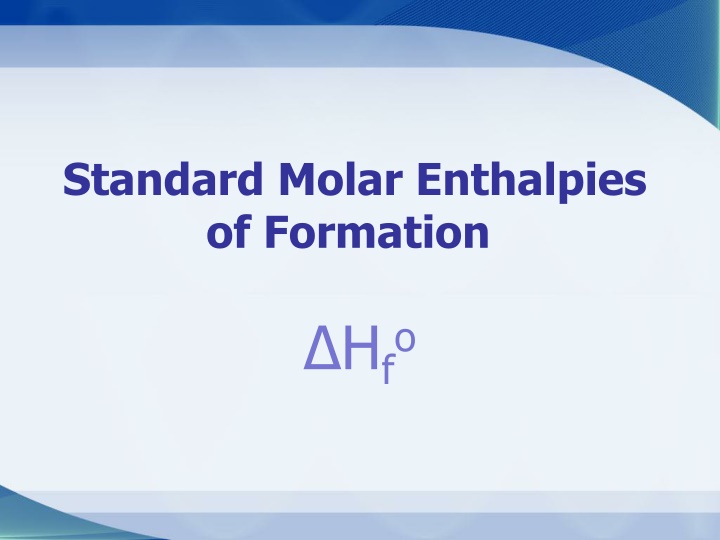Standard Molar Enthalpies of Formation