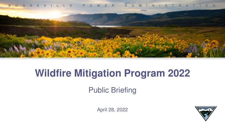 BPA Wildfire Mitigation Program 2022 Public Briefing Overview