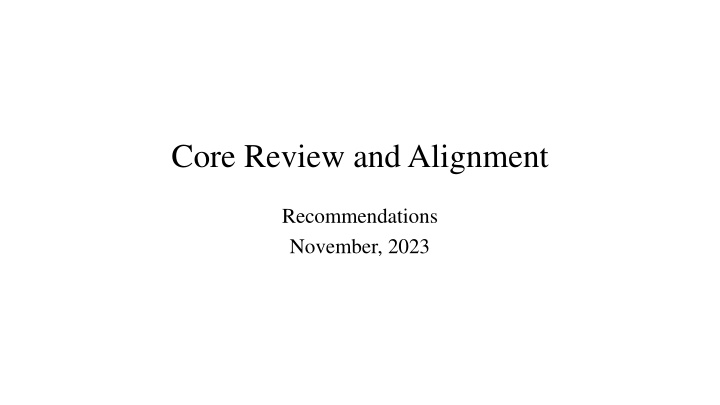 Core Review and Alignment Committee Updates