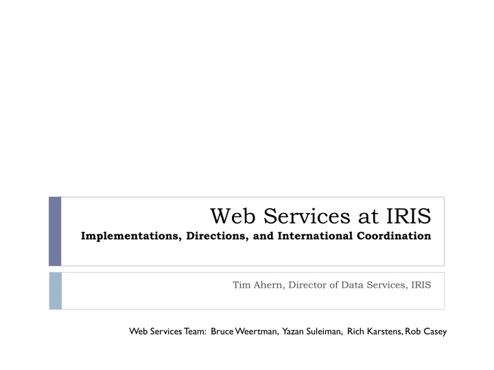 Exploring Web Services at IRIS: Implementations and Coordination