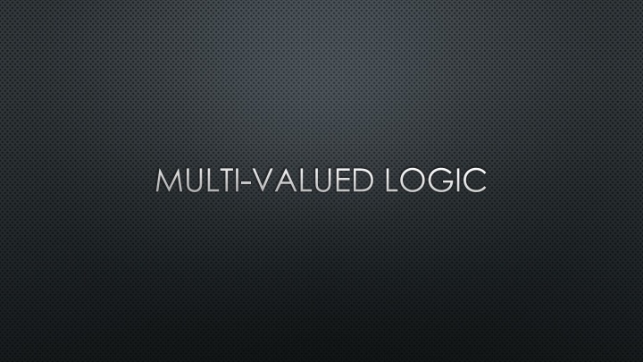 Multi-Valued Logic in Three-Valued Systems