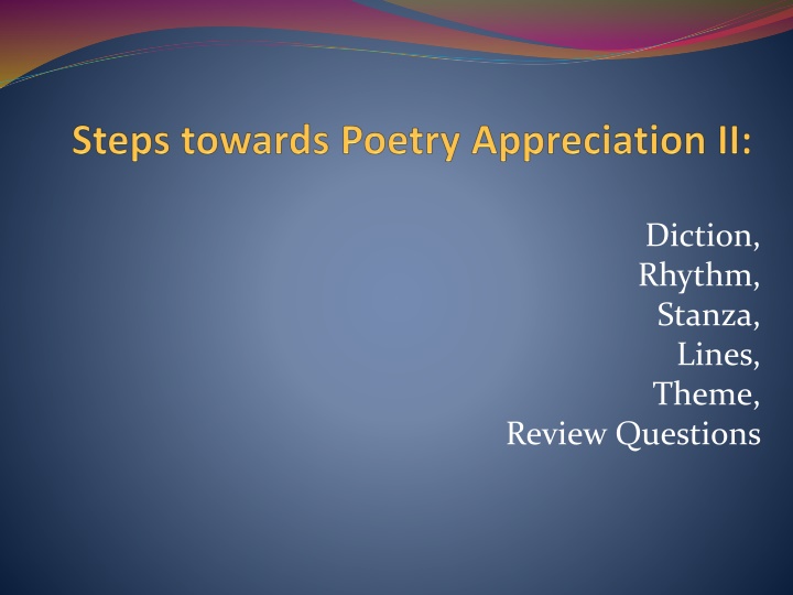 Elements of Poetry: Diction, Rhythm, Stanza, Lines, Theme